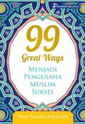 99 Great Ways Menjadi Pengusaha Muslim sukses