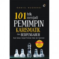 101 Trik Menjadi Pemimpin Karismatik dan Berpengaruh