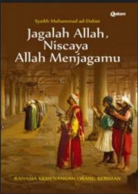 Jagalah Allah, Niscaya Allah Menjagamu: Rahasia Kemenangan Orang Beriman