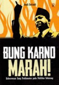 Bung Karno Marah!