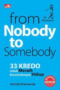 From Nobody To Somebody 33 Kredo Untuk Meraih Kecemerlangan Hidup