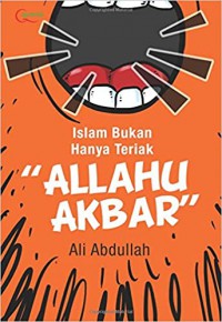 Islam Bukan Hanya Teriak Allahu Akbar