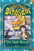 The Secret Dinosaur Book #4: The Night Rescue