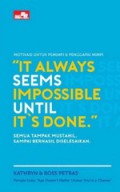 It Always Seems Impossible Until It`s Done