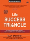 Life Success Triangle : Tiga Sudut Kesuksesan Sejati untuk Meraih Hasil Terbaik dalam Karier dan Hidup