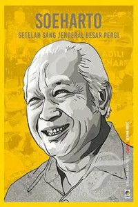 Soeharto - Setelah Sang Jenderal Besar