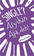 Single? Asyikin Aja, Deh!