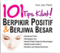 Buku 101 Tips Kilat Berpikir Positif & Berjiwa Besar