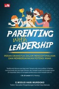 PARENTING WITH LEADERSHIP : PERAN ORANGTUA DALAM MENGOPTIMALKAN DAN MEMBERDAYAKAN POTENSI ANAK