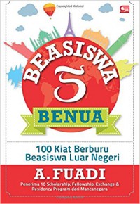 BEASISWA 5 BENUA 100 Kiat Berburu Beasiswa Luar Negeri