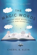 The Magic Words Writing Great Books for Children and Young Adults