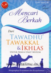 MENCARI BERKAH DARI TAWADHU' TAWAKKAL & IKHLAS