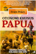 Otonomi Khusus Papua – Dinamika Formulasi Kebijakan yang Semu