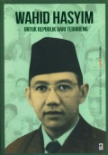 SERI BUKU TEMPO : WAHID HASYIM  UNTUK REPUBLIK DARI TEBUIRENG