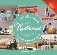 ANEKA KUE TRADISIONAL MELESTARIKAN BUDAYA DENGAN MASAKAN