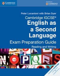 CAMBRIDGE IGCSE ENGLISH AS A SECOND LANGUAGE
Exam Preparation Guide Reading and Writing