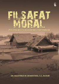 Filsafat Moral (Pergumulan Etis Keseharian Hidup Manusia)