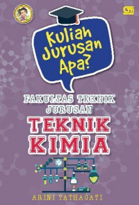 Kuliah Jurusan Apa? Fakultas Teknik Jurusan Teknik Kimia