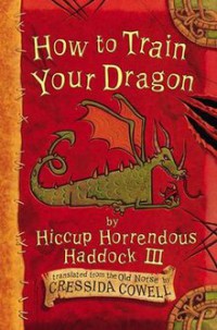 How to Train Your Dragon (The Heroic Misadventures of Hiccup
Horrendous Haddock III)