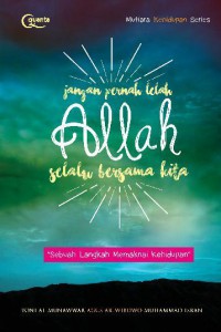 Jangan Pernah Lelah, Allah Selalu Bersama Kita