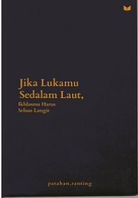 Jika Lukamu Sedalam Laut : Ikhlasmu Harus Seluas Langit