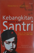 Kebangkitan politik kaum santri : Islam dan demokratisasi di Indonesia, 1990-2000