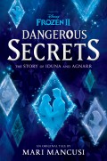 Frozen 2 Dangerous Secrets The Story of Iduna and Agnarr