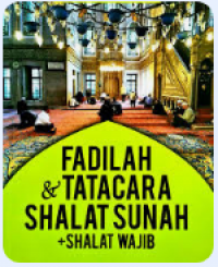 Buku Fadilah dan Tatacara Shalat Sunah + Shalat Wajib