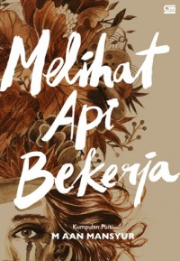 Melihat Api Bekerja Kumpulan Puisi