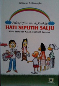 Pelangi Jiwa Untuk Anakku : HATI SEPUTIH SALJU