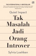 Quiet Impact Tak Masalah Jadi Orang Introver