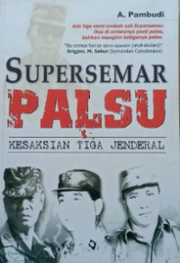 Supersemar palsu : kesaksian tiga Jenderal