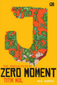 THE JOSHUA FILES # 3 ZERO MOMENT : Titik Nol