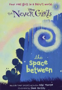 The Space Between (Disney: The Never Girls)