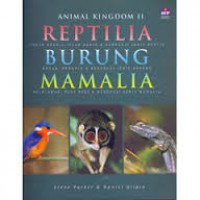 ANIMAL KINGDOM II : REPTILIA, BURUNG, MAMALIA