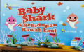 baby Shark & Kehidupan Bawah laut