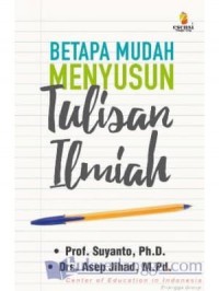 Betapa Mudah Menyusun Tulisan Ilmiah