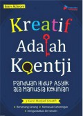 KREATIF ADALAH KOENTJI - PANDUAN HIDUP ASYIK ALA MANUSIA KEKINIAN