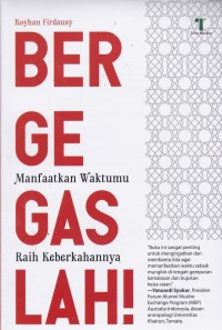 BERGEGASLAH! : Manfaatkan Waktumu Raih Keberkahannya