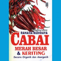 RAHASIA BUDIDAYA CABAI MERAH BESAR & KERITING SECARA ORGANIK DAN ANORGANIK