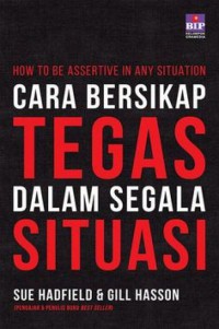 How To Be Assertive In Any Situation : Cara Bersikap Tegas Dalam Segala Situasi