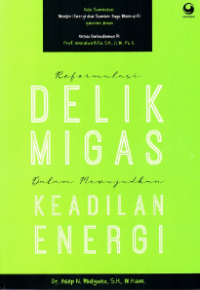 Reformulasi Delik Migas dalam Mewujudkan Keadilan Energi