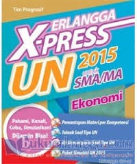 ERLANGGA X-PRESS UN 2015 untuk SMA/MA EKONOMI