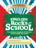 English Rocks At School: Percakapan Lengkap di Sekolah untuk Siswa dan Guru