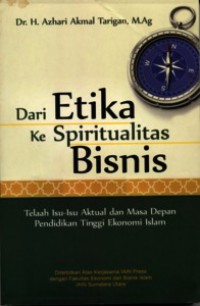 DARI ETIKA KE SPIRITUALITAS BISNIS