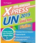 ERLANGGA X-PRESS UN 2015 untuk SMA/MA FISIKA