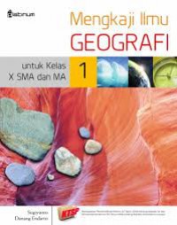 Mengkaji Ilmu Geografi untuk Kelas X SMA dan MA