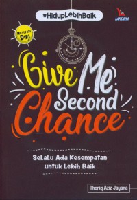 Give Me Second Chance : Selalu Ada Kesempatan untuk Lebih Baik