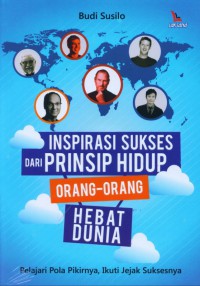 Inspirasi Sukses Dari Prinsip Hidup Orang-Orang Hebat Dunia