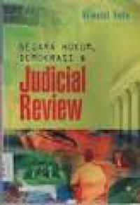 NEGARA HUKUM, DEMOKRASI & JUDICIAL REVIEW